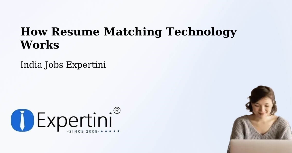 How Resume Matching Technology Works - India Jobs Expertini